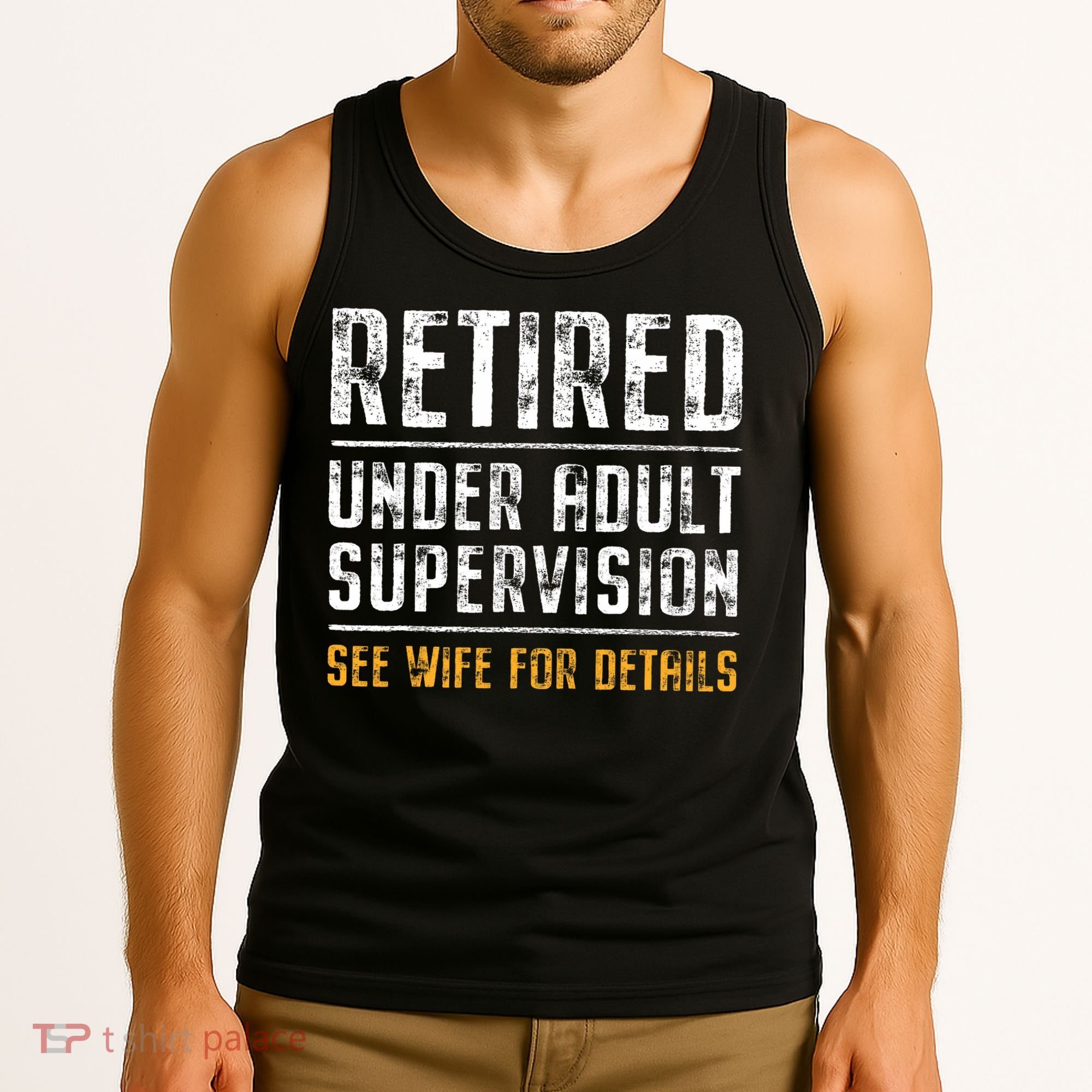 Retired Under Adult Supervision See Wife For Details Funny  Tank Top