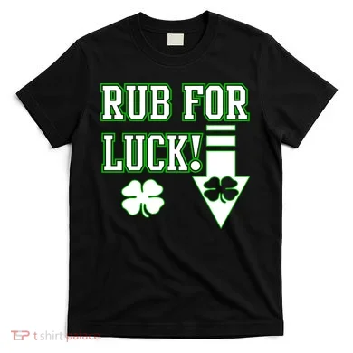 Rub Me For Luck T-Shirt