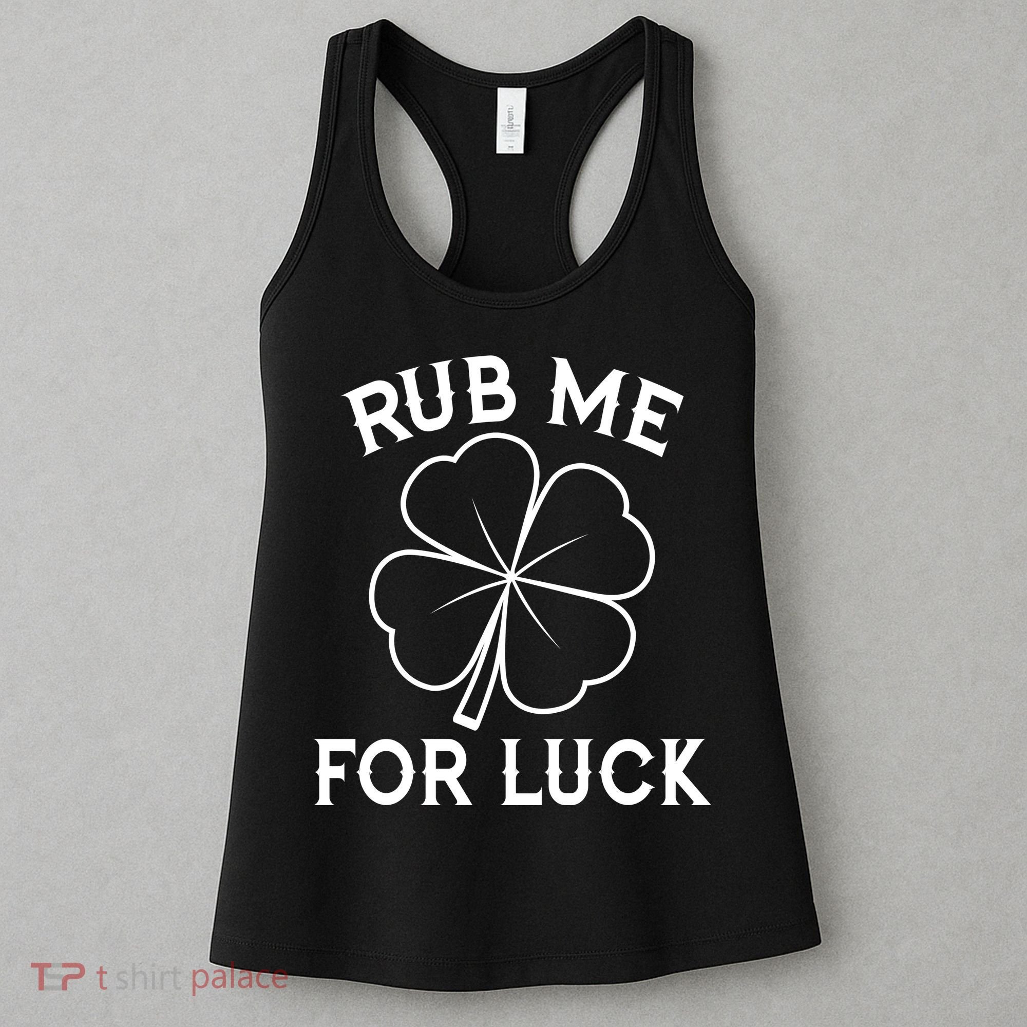 Rub Me For Luck Funny Shamrock St Pattys Day Women's Tank Top