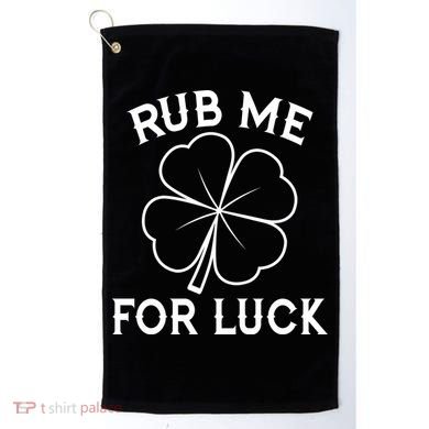 Rub Me For Luck Funny Shamrock St Pattys Day Golf Towel