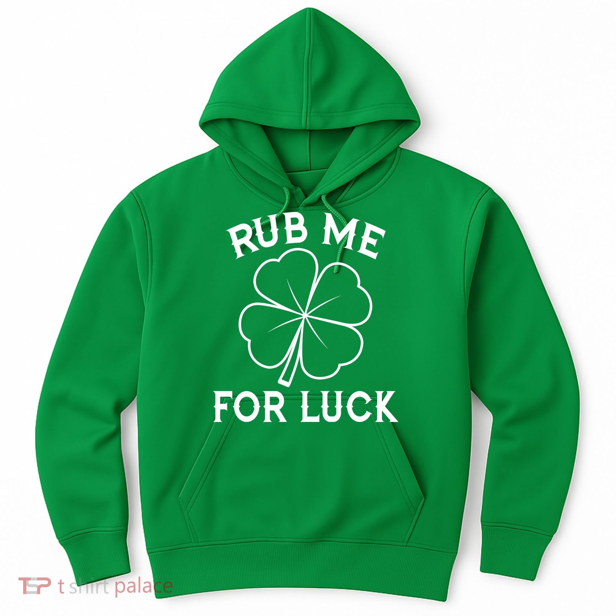 Rub Me For Luck Funny Shamrock St Pattys Day Hoodie