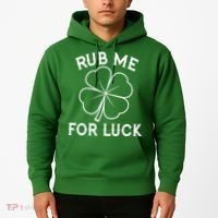 Rub Me For Luck Funny Shamrock St Pattys Day Hoodie thumb 2