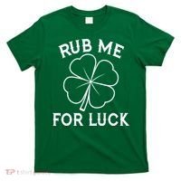 Rub Me For Luck Funny Shamrock St Pattys Day T-Shirt thumb 0