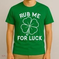 Rub Me For Luck Funny Shamrock St Pattys Day T-Shirt thumb 3