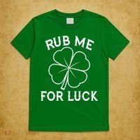 Rub Me For Luck Funny Shamrock St Pattys Day T-Shirt thumb 5