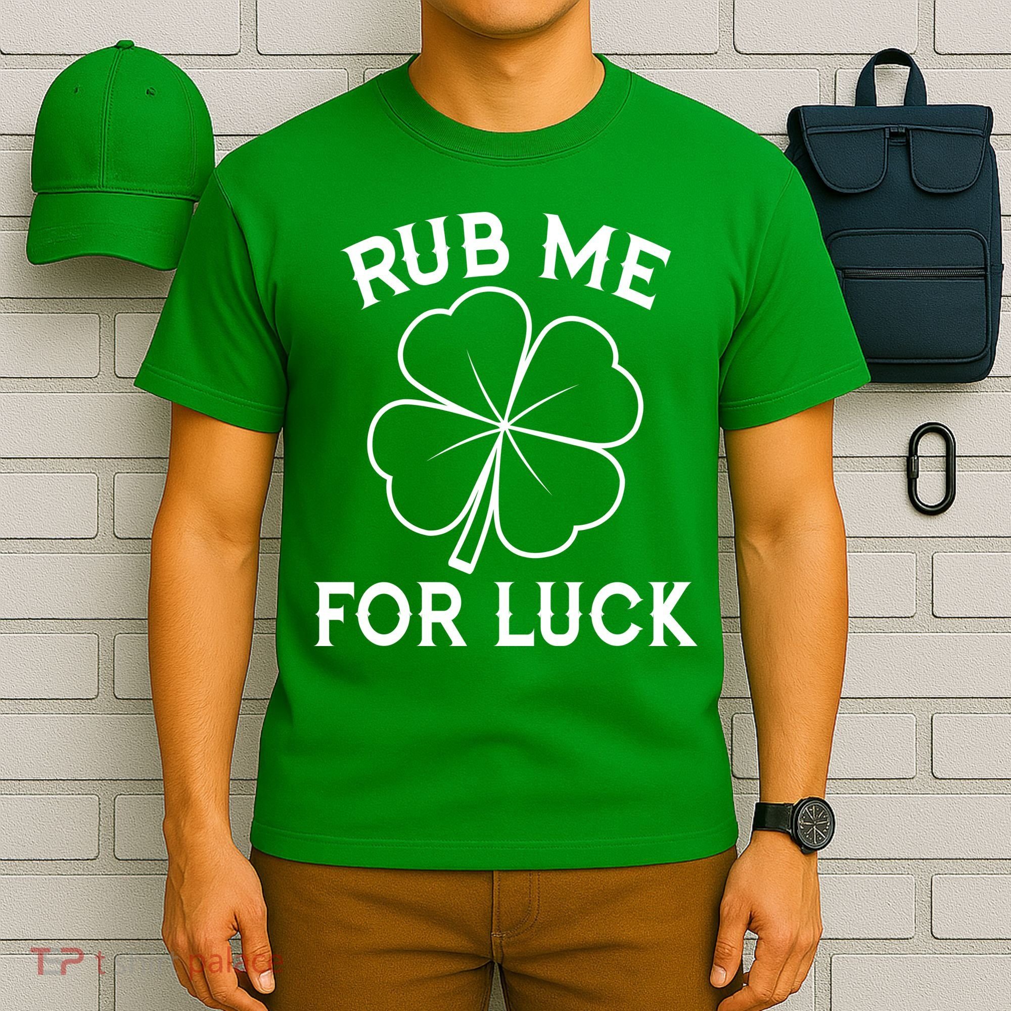 Rub Me For Luck Funny Shamrock St Pattys Day T-Shirt