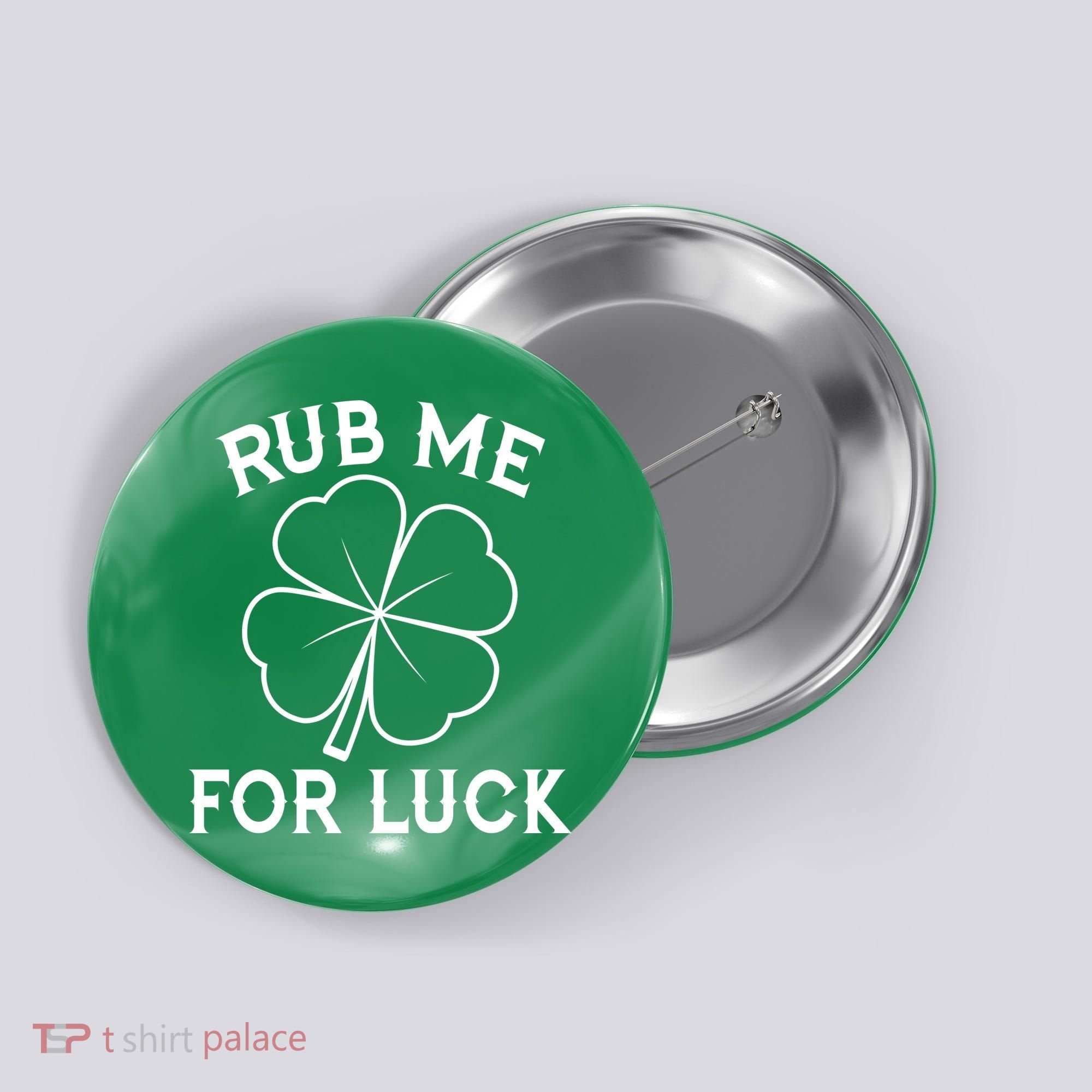 Rub Me For Luck Funny Shamrock St Pattys Day Button
