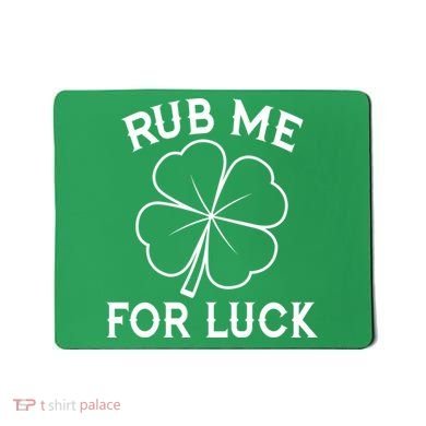 Rub Me For Luck Funny Shamrock St Pattys Day Mousepad