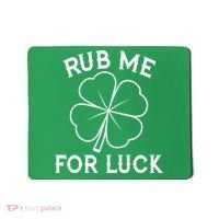 Rub Me For Luck Funny Shamrock St Pattys Day Mousepad thumb 0