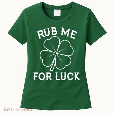 Rub Me For Luck Funny Shamrock St Pattys Day Women's T-Shirt