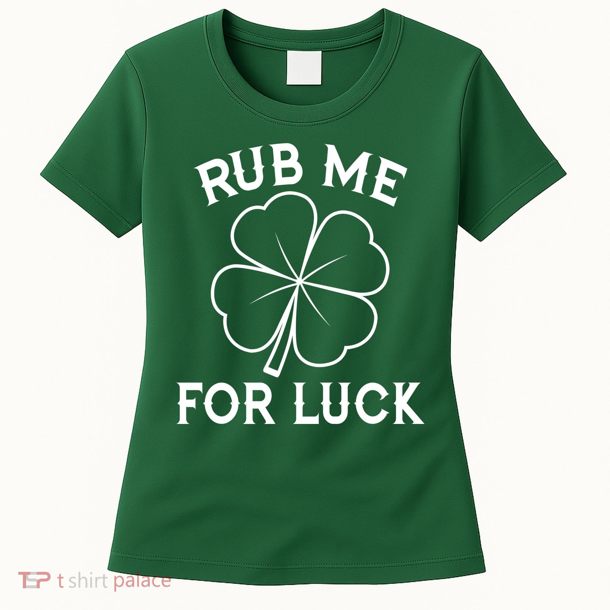Rub Me For Luck Funny Shamrock St Pattys Day Women's T-Shirt