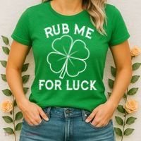 Rub Me For Luck Funny Shamrock St Pattys Day Women's T-Shirt thumb 2