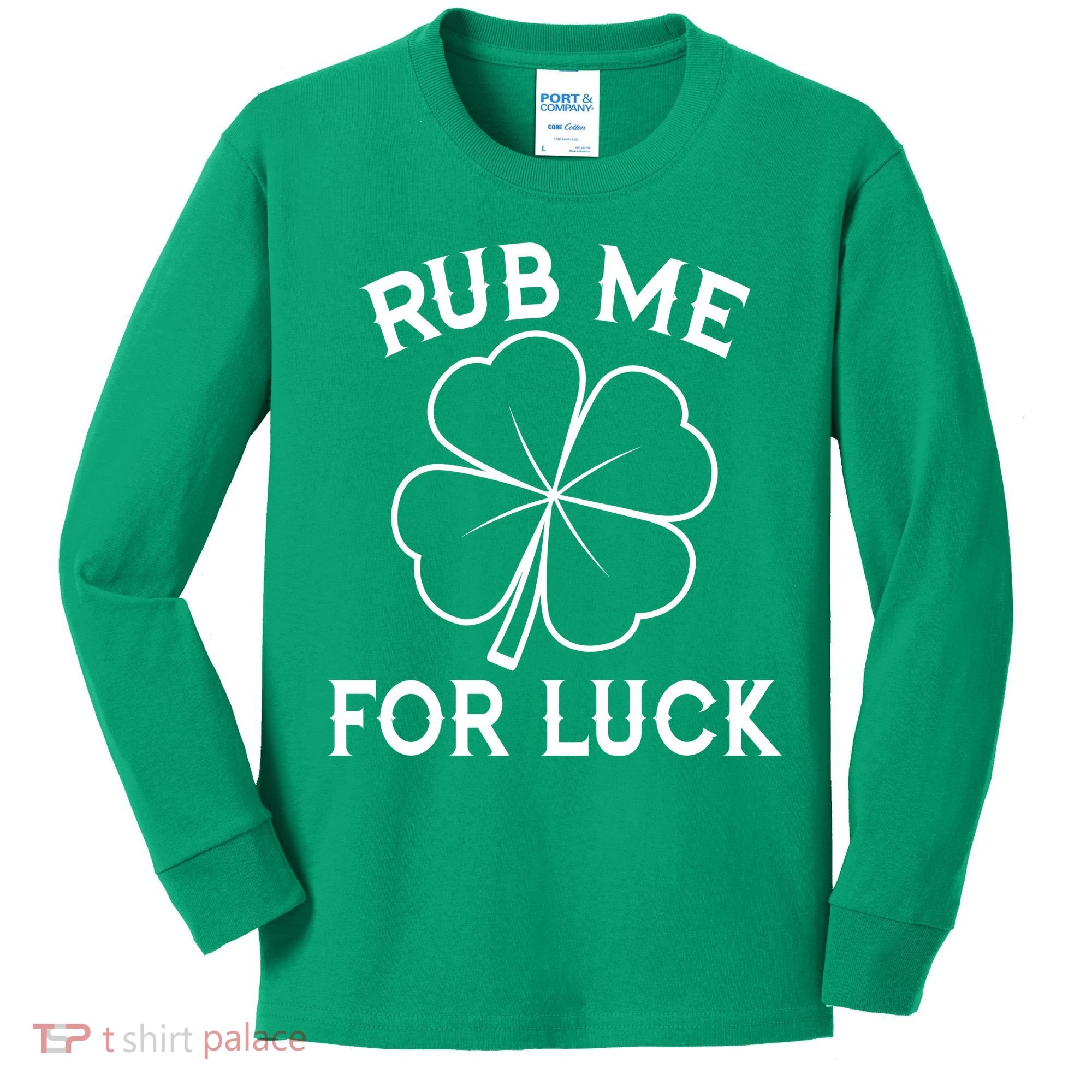 Rub Me For Luck Funny Shamrock St Pattys Day Kids Long Sleeve Shirt