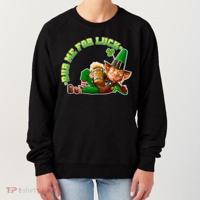 Rub Me for Luck Irish Leprechaun Women's Sweatshirt