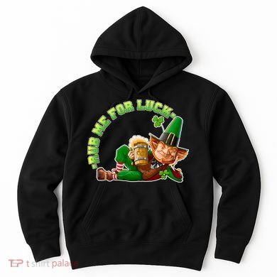 Rub Me for Luck Irish Leprechaun Hoodie