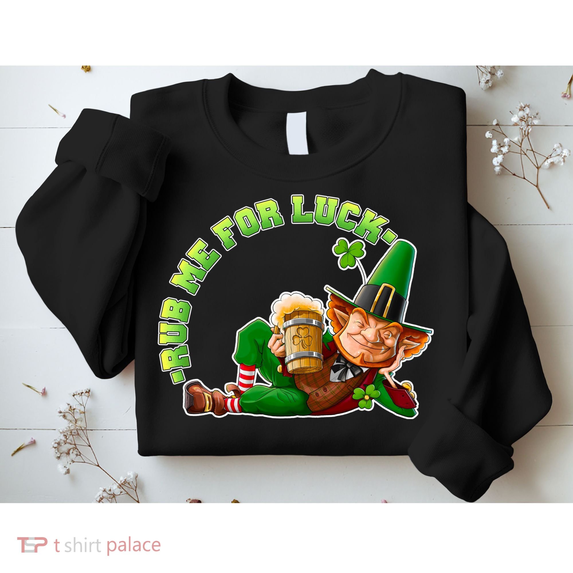 Rub Me for Luck Irish Leprechaun Sweatshirt