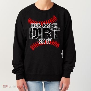 Rub Some Dirt On It baseball Women's Sweatshirt