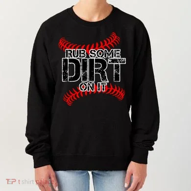 Rub Some Dirt On It baseball Women's Sweatshirt