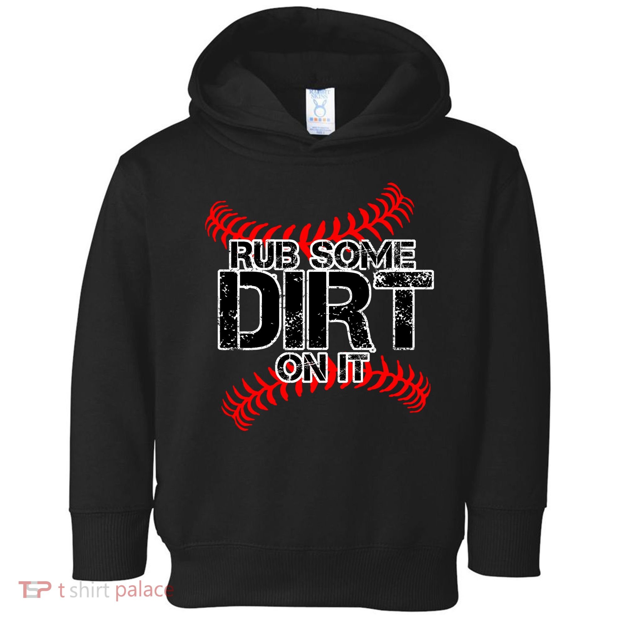 Rub Some Dirt On It baseball Toddler Hoodie