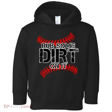 Rub Some Dirt On It baseball Toddler Hoodie