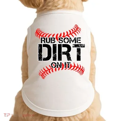 Rub Some Dirt On It baseball Doggie Tank