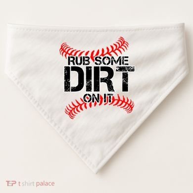 Rub Some Dirt On It baseball USA-Made Doggie Bandana