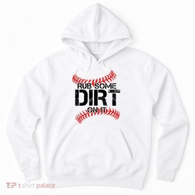 Rub Some Dirt On It baseball Hoodie