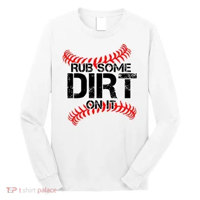 Rub Some Dirt On It baseball Long Sleeve Shirt