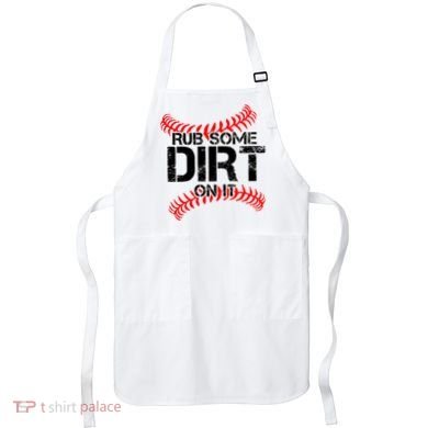 Rub Some Dirt On It baseball Apron
