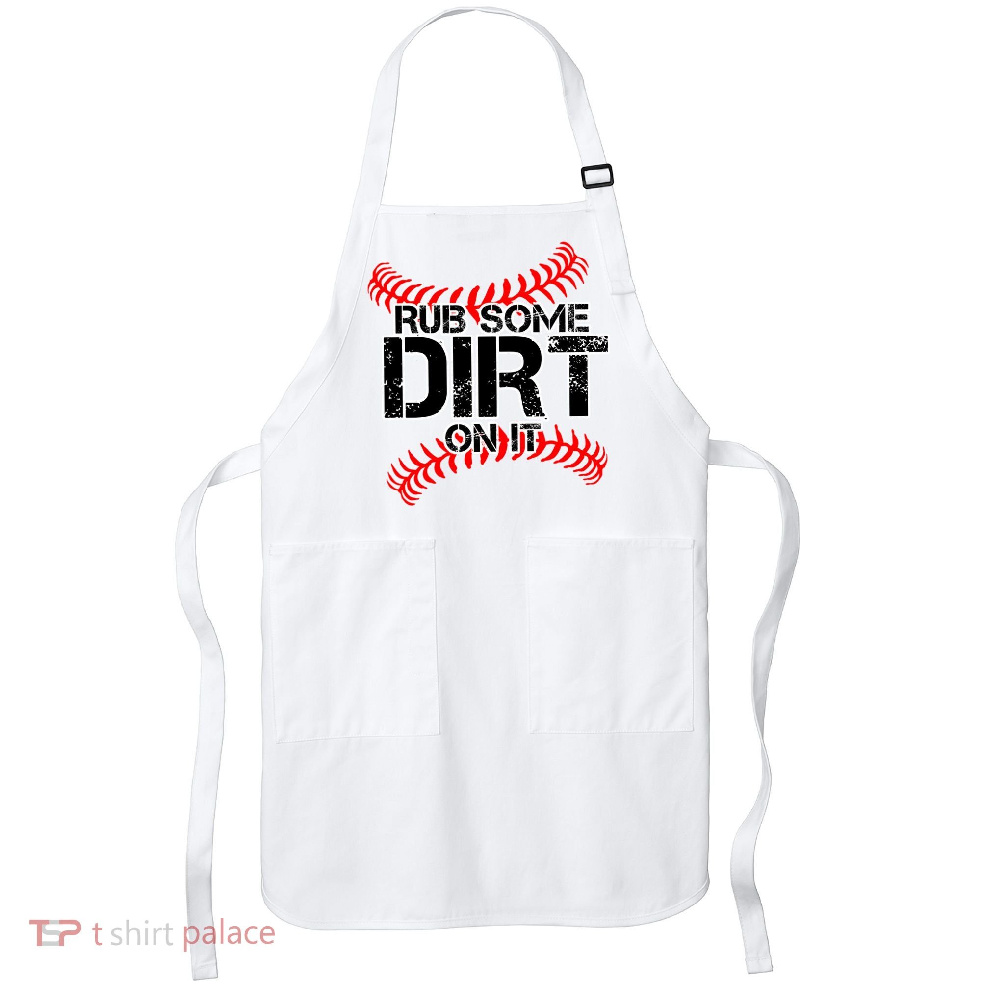 Rub Some Dirt On It baseball Apron