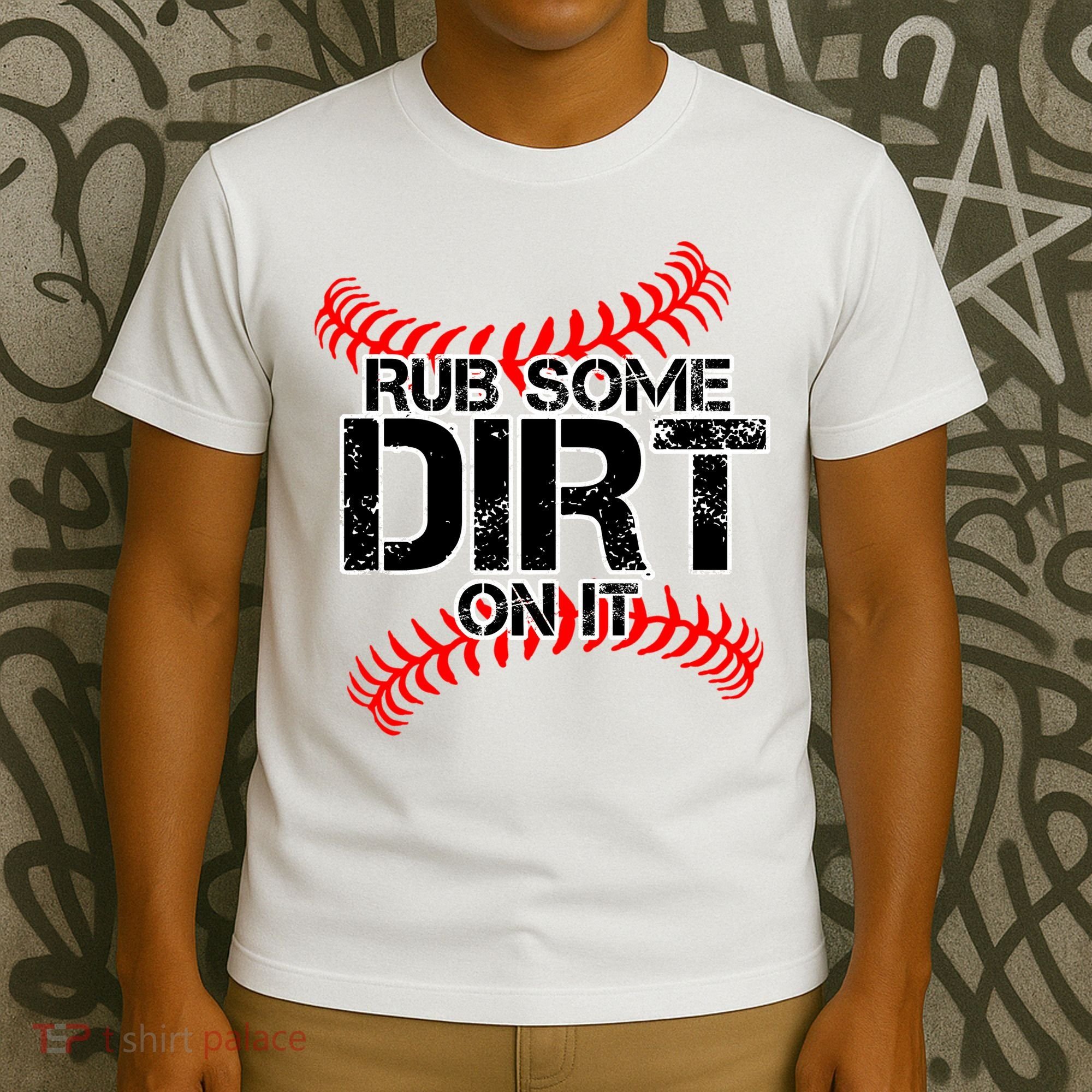 Rub Some Dirt On It baseball T-Shirt