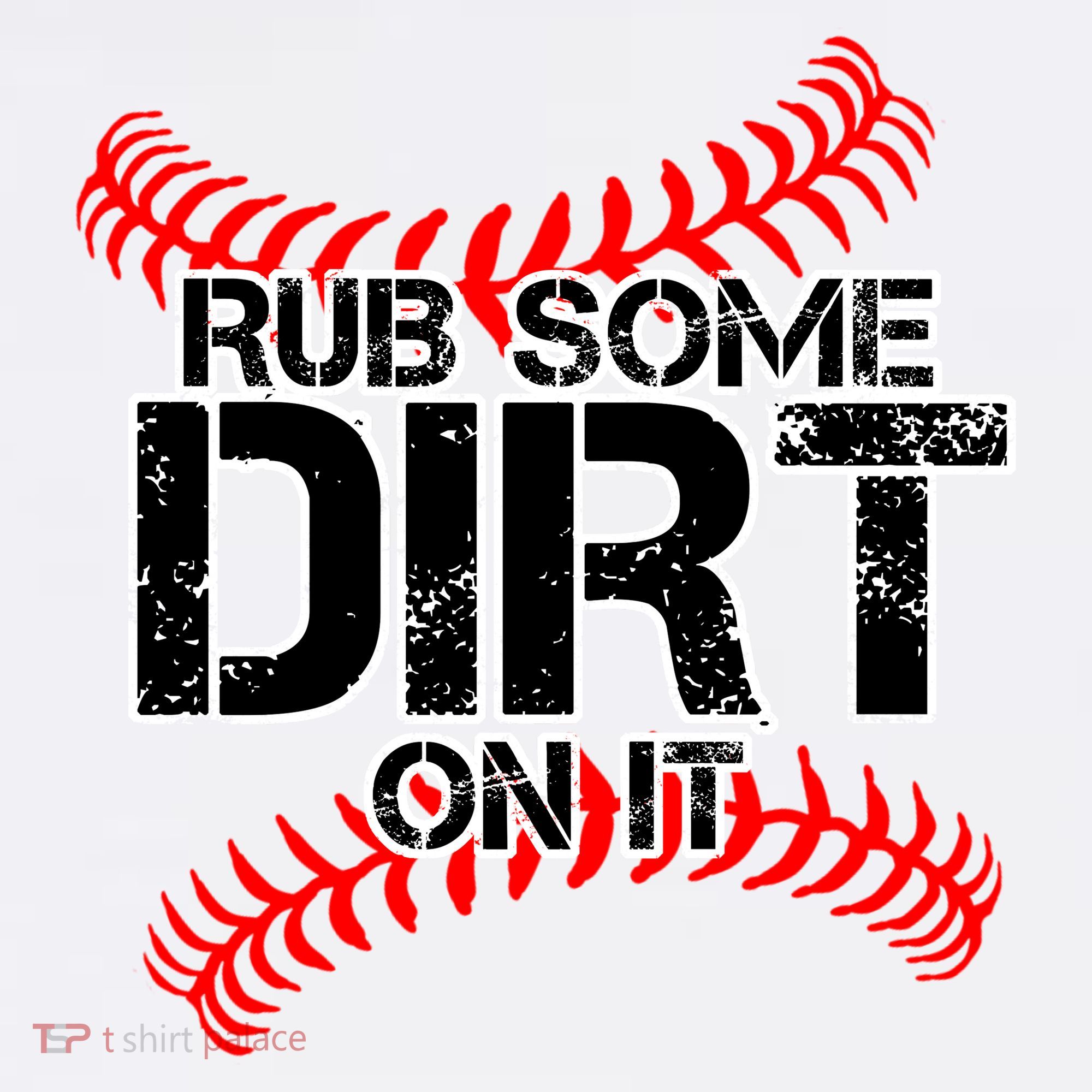 Rub Some Dirt On It baseball T-Shirt