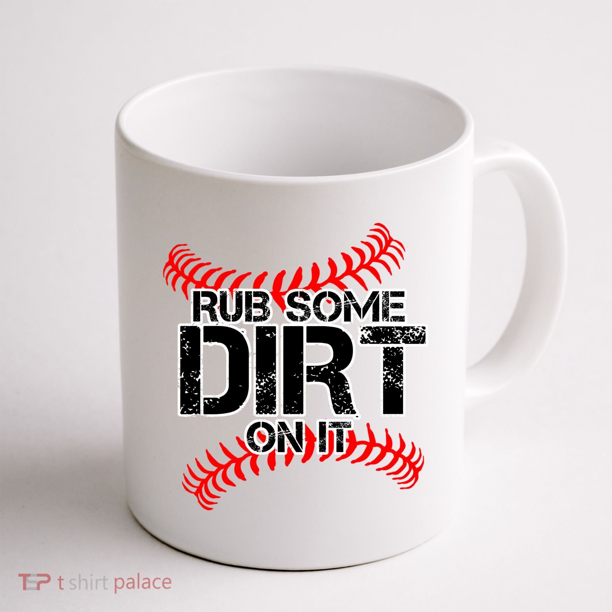 Rub Some Dirt On It baseball Coffee Mug