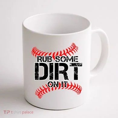 Rub Some Dirt On It baseball Coffee Mug back