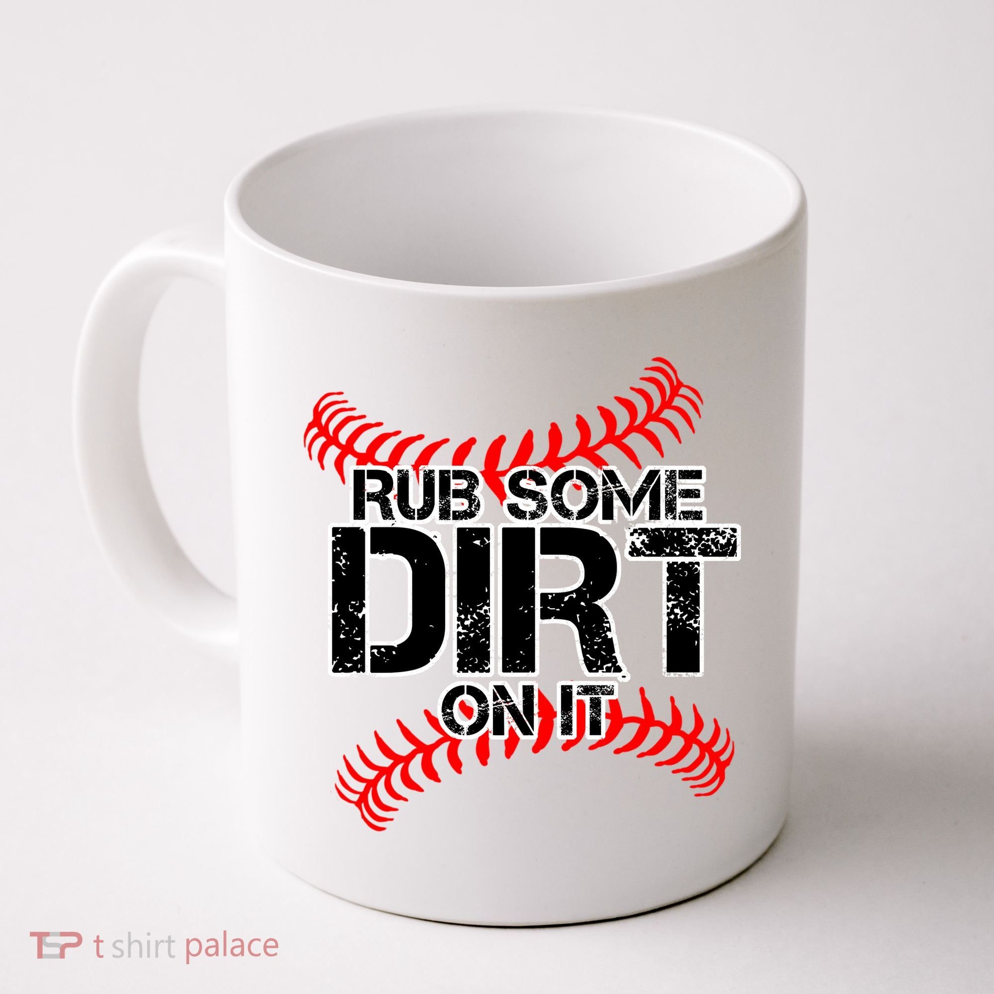 Rub Some Dirt On It baseball Coffee Mug