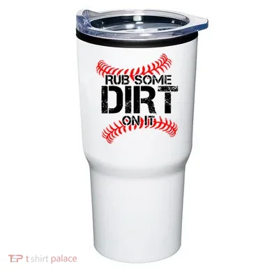 Rub Some Dirt On It baseball Tumbler
