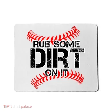 Rub Some Dirt On It baseball Mousepad