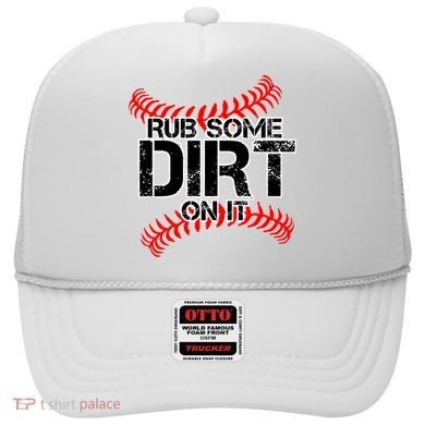 Rub Some Dirt On It baseball Hat
