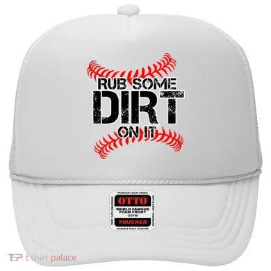 Rub Some Dirt On It baseball Hat