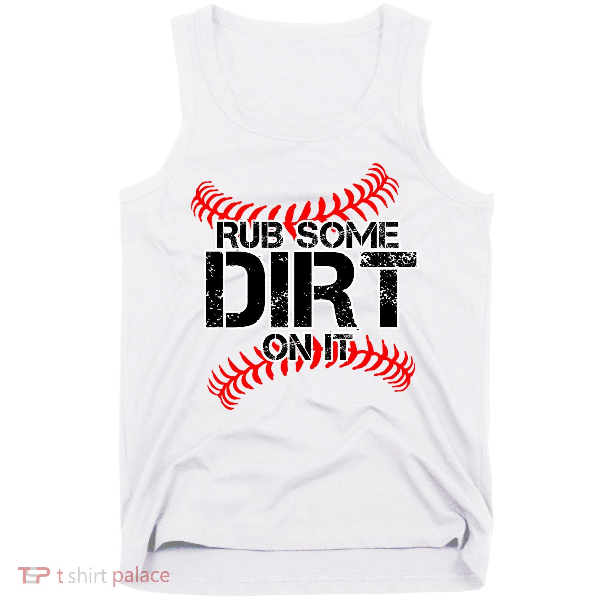 Rub Some Dirt On It baseball Tank Top