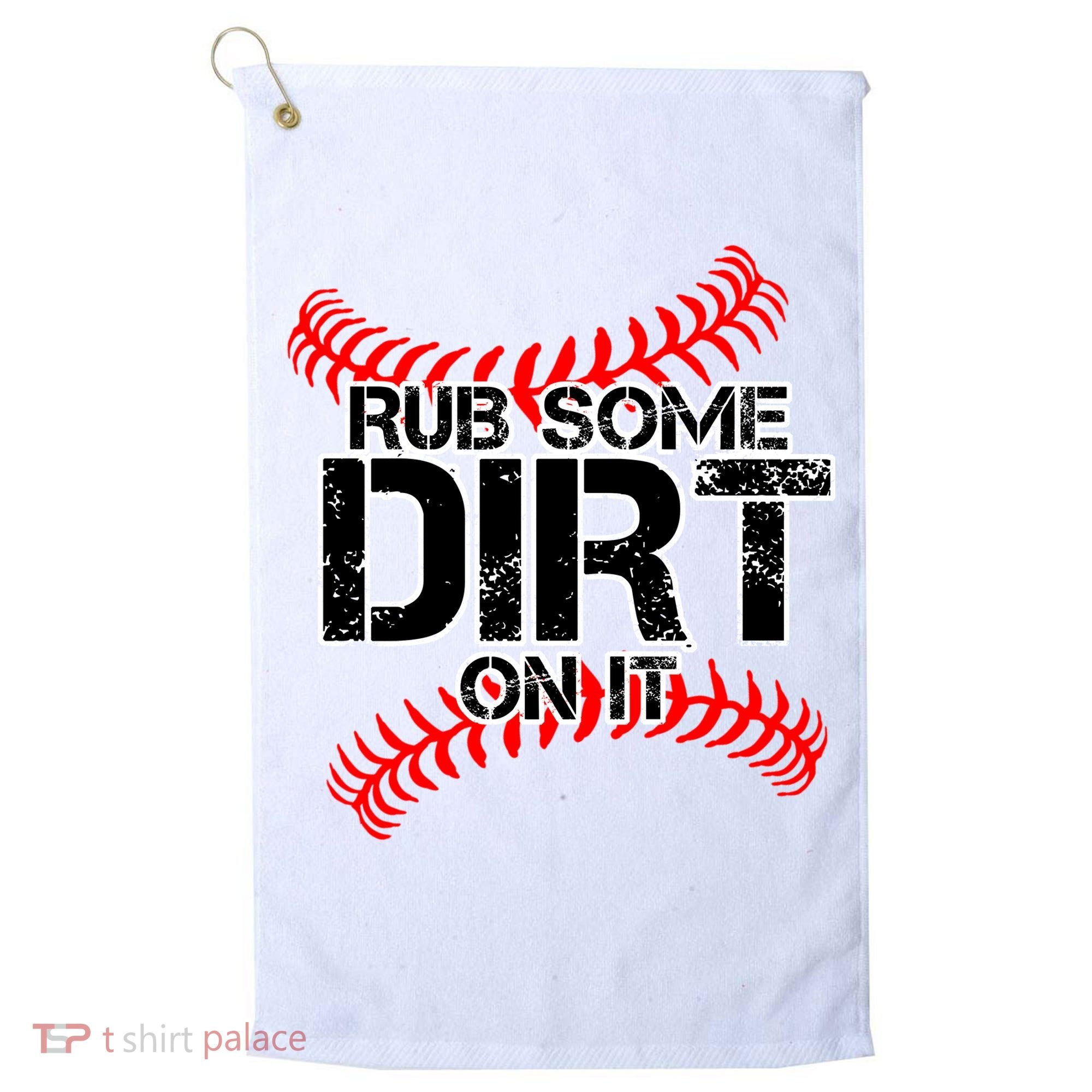 Rub Some Dirt On It baseball Golf Towel