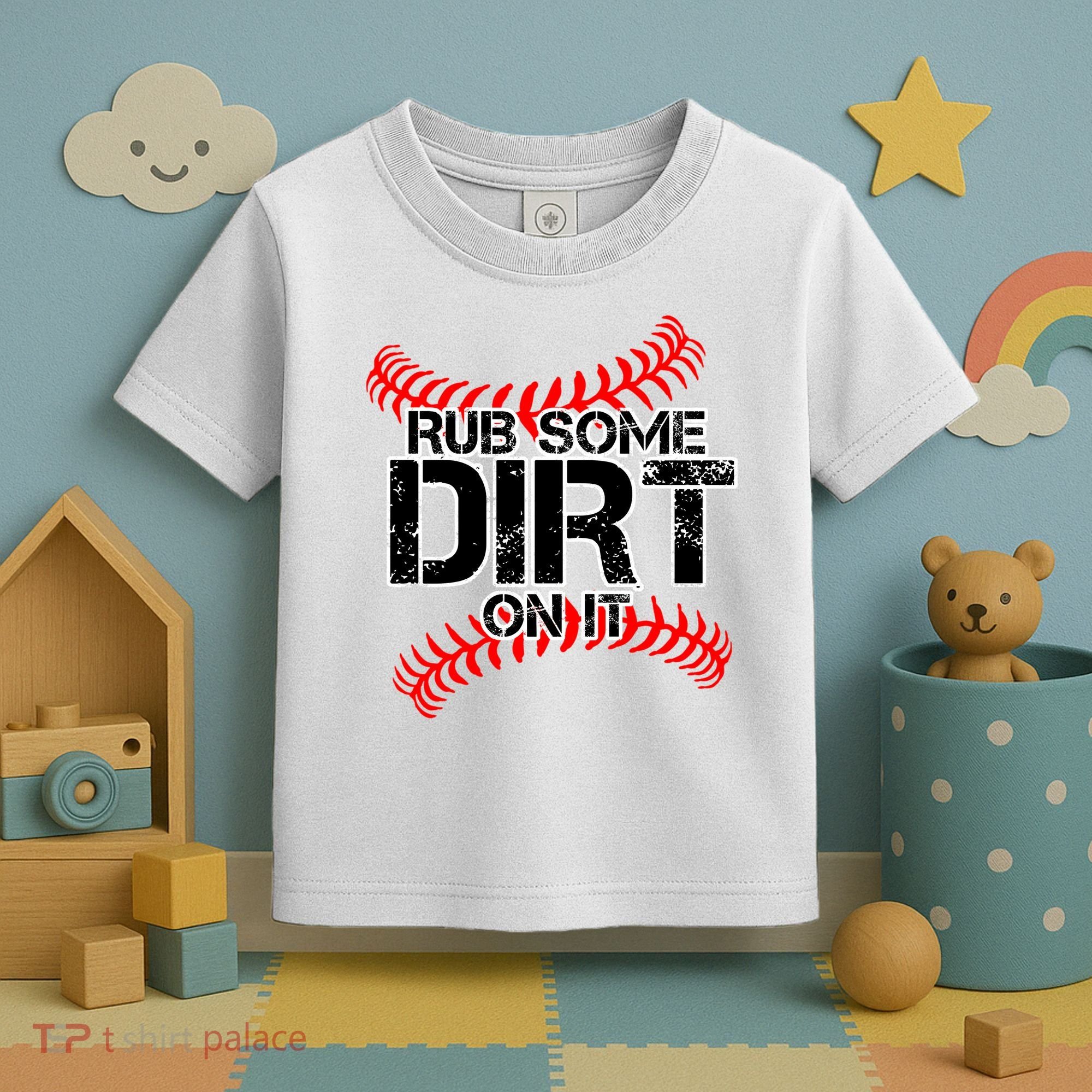 Rub Some Dirt On It baseball Toddler T-Shirt