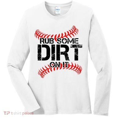 Rub Some Dirt On It baseball Women's Long Sleeve Shirt