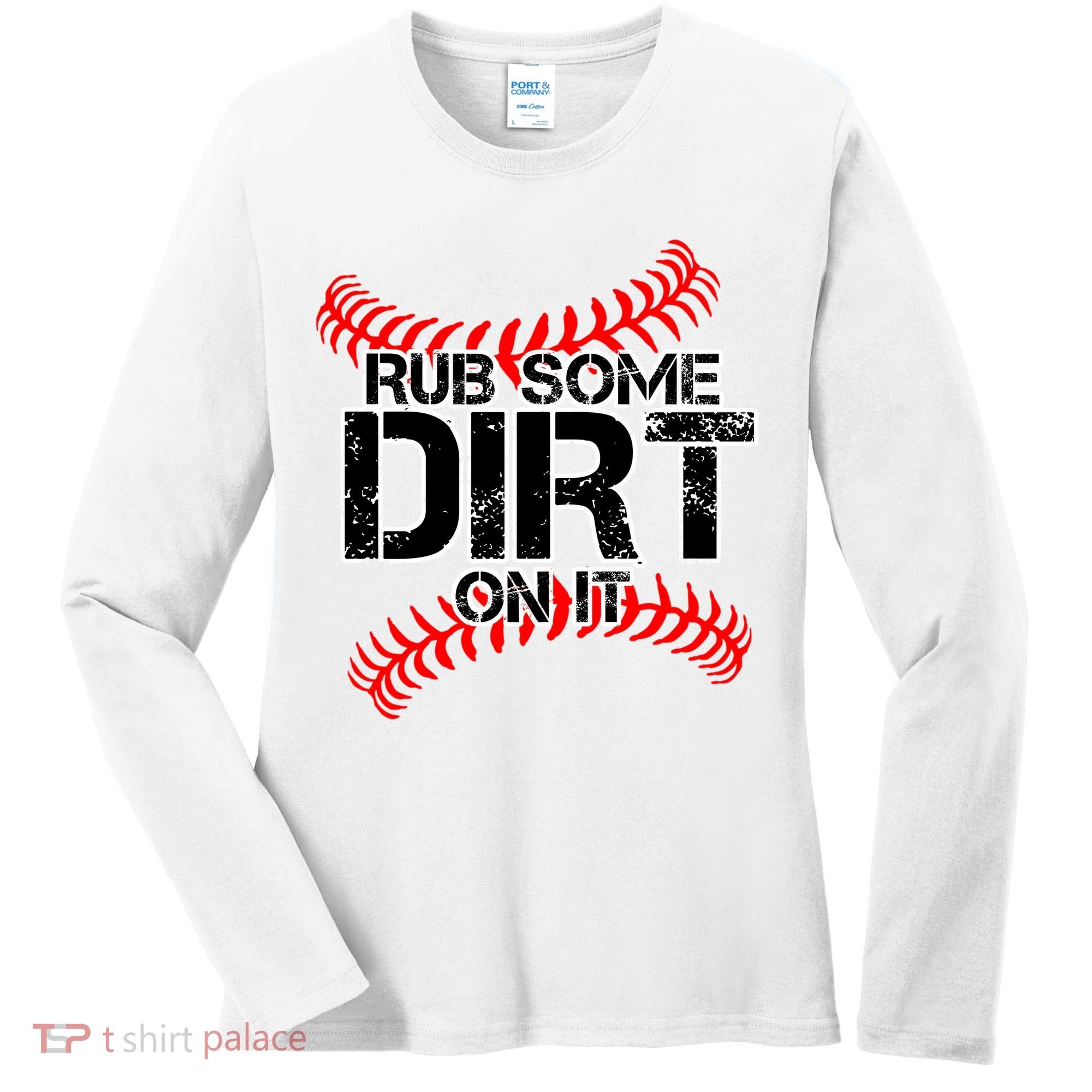 Rub Some Dirt On It baseball Women's Long Sleeve Shirt