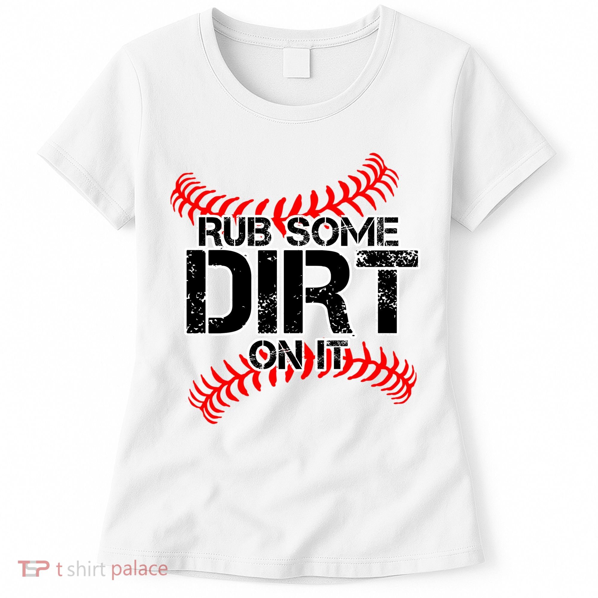 Rub Some Dirt On It baseball Women's T-Shirt
