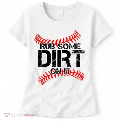 Rub Some Dirt On It baseball Women's T-Shirt