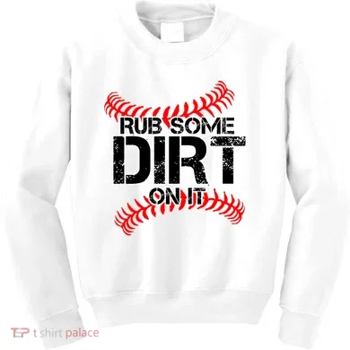 Rub Some Dirt On It baseball Kids Sweatshirt