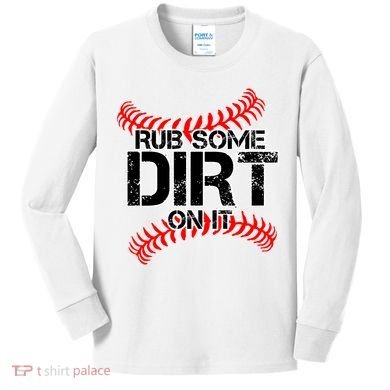 Rub Some Dirt On It baseball Kids Long Sleeve Shirt