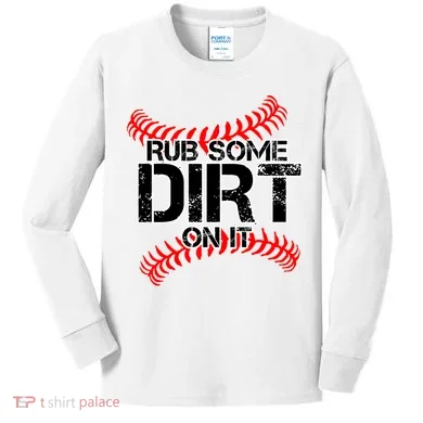 Rub Some Dirt On It baseball Kids Long Sleeve Shirt