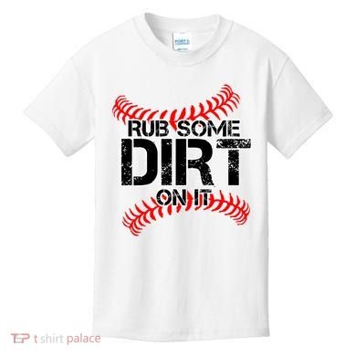 Rub Some Dirt On It baseball Kids T-Shirt
